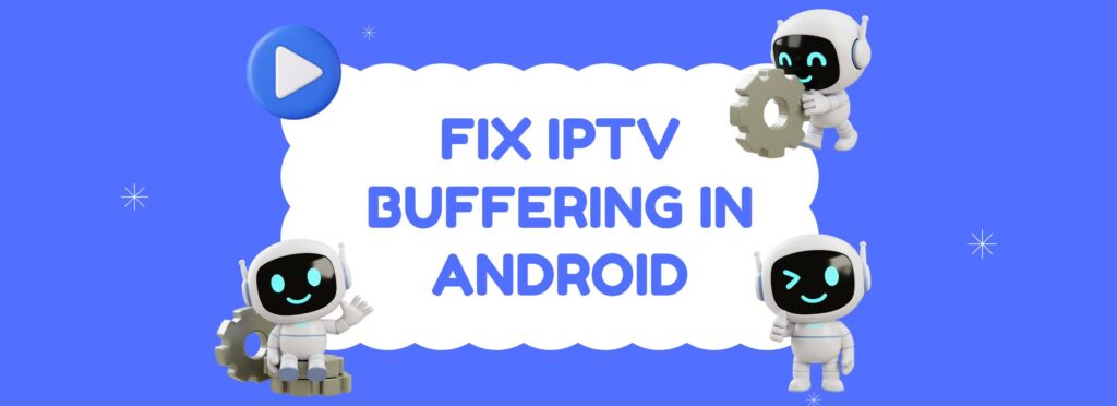 Fix IPTV buffering android