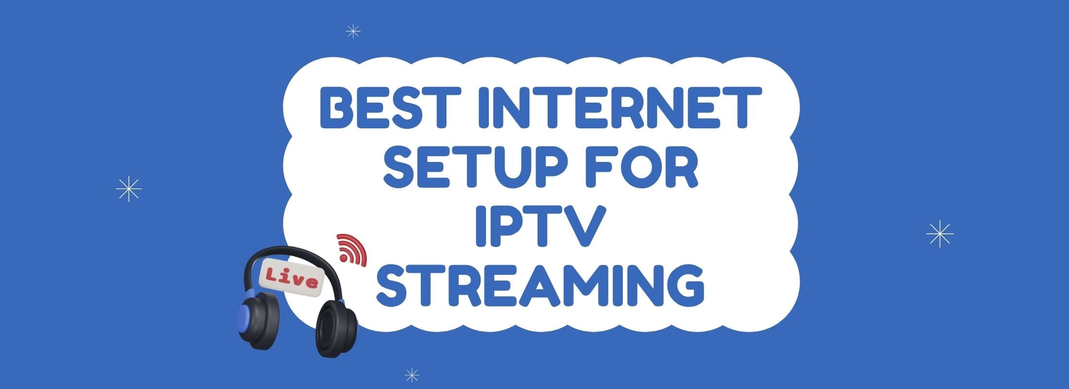 Internet Setup for IPTV: Ultimate Guide
