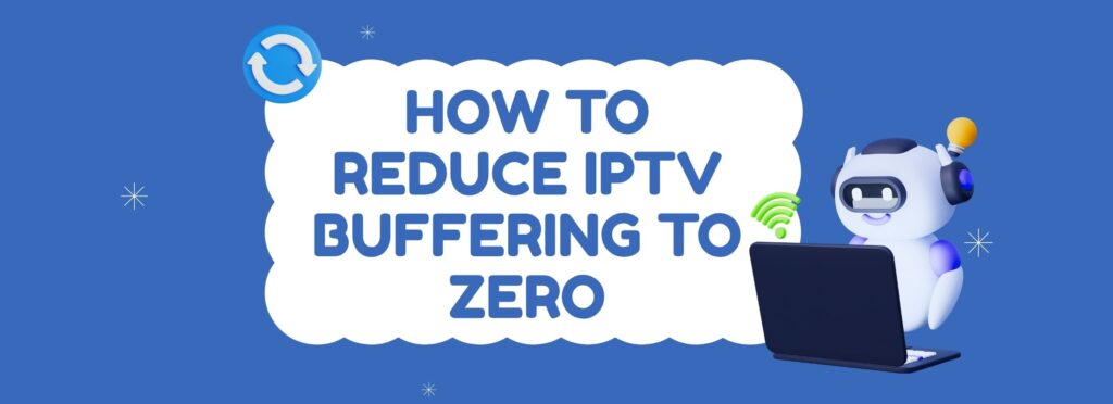 Reduce IPTV Buffering