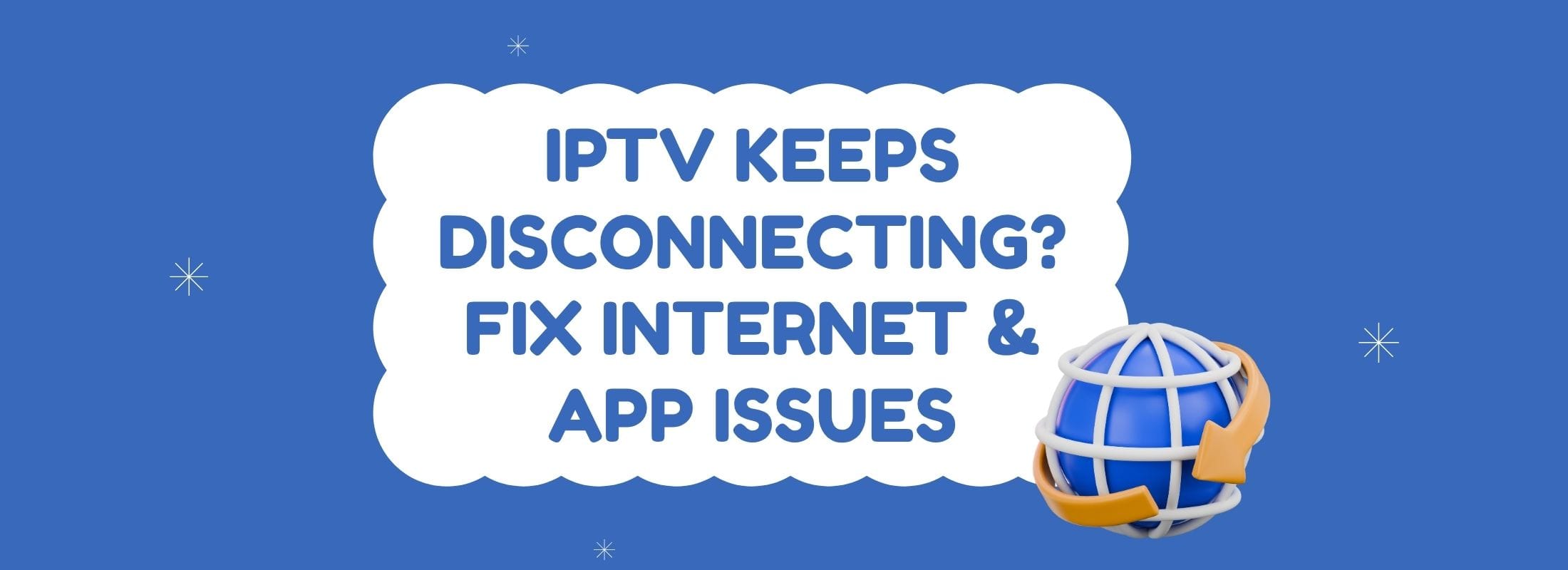 Stop IPTV Disconnecting: Fix It Fast Today