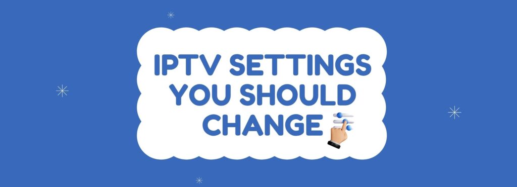 Change IPTV Settings