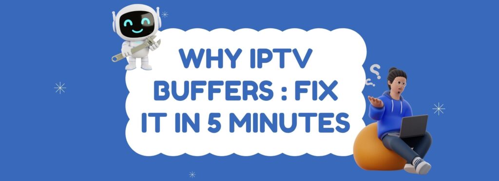 Stop IPTV Buffering: Fast Fixes That Work